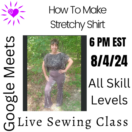 Live Sewing Class On Google Meets: How To Make A Stretchy Shirt: Sunday August 4, 2024 6pm EST All Skill Levels